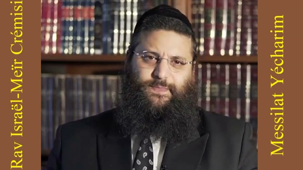 Rav Israël-Meïr Crémisi - Messilat Yécharim #37