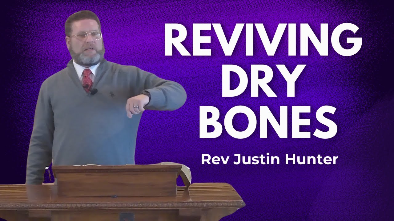 Reviving Dry Bones - Rev Justin Hunter (Ezekiel 37:1-10)