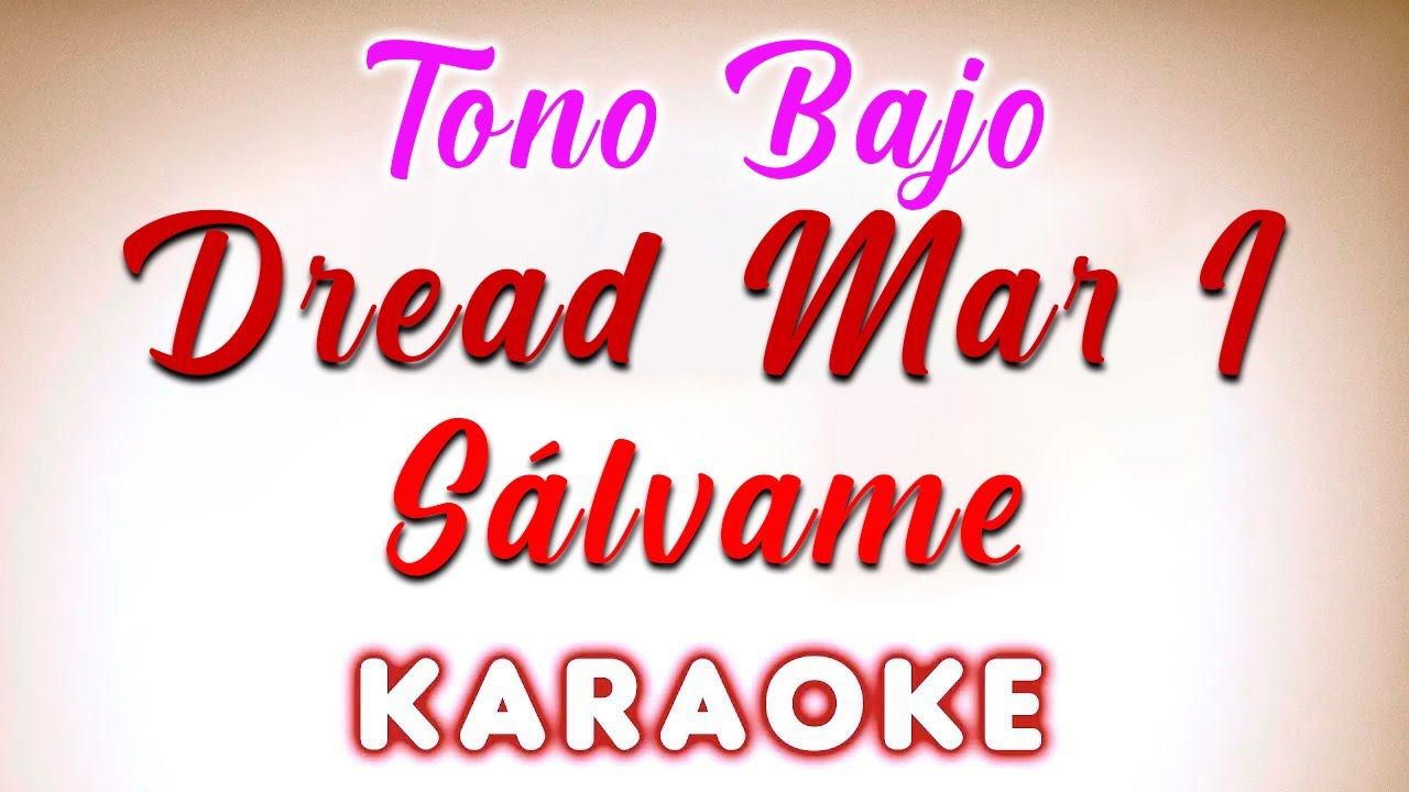 Dread Mar I - Sálvame - KARAOKE TONO BAJO