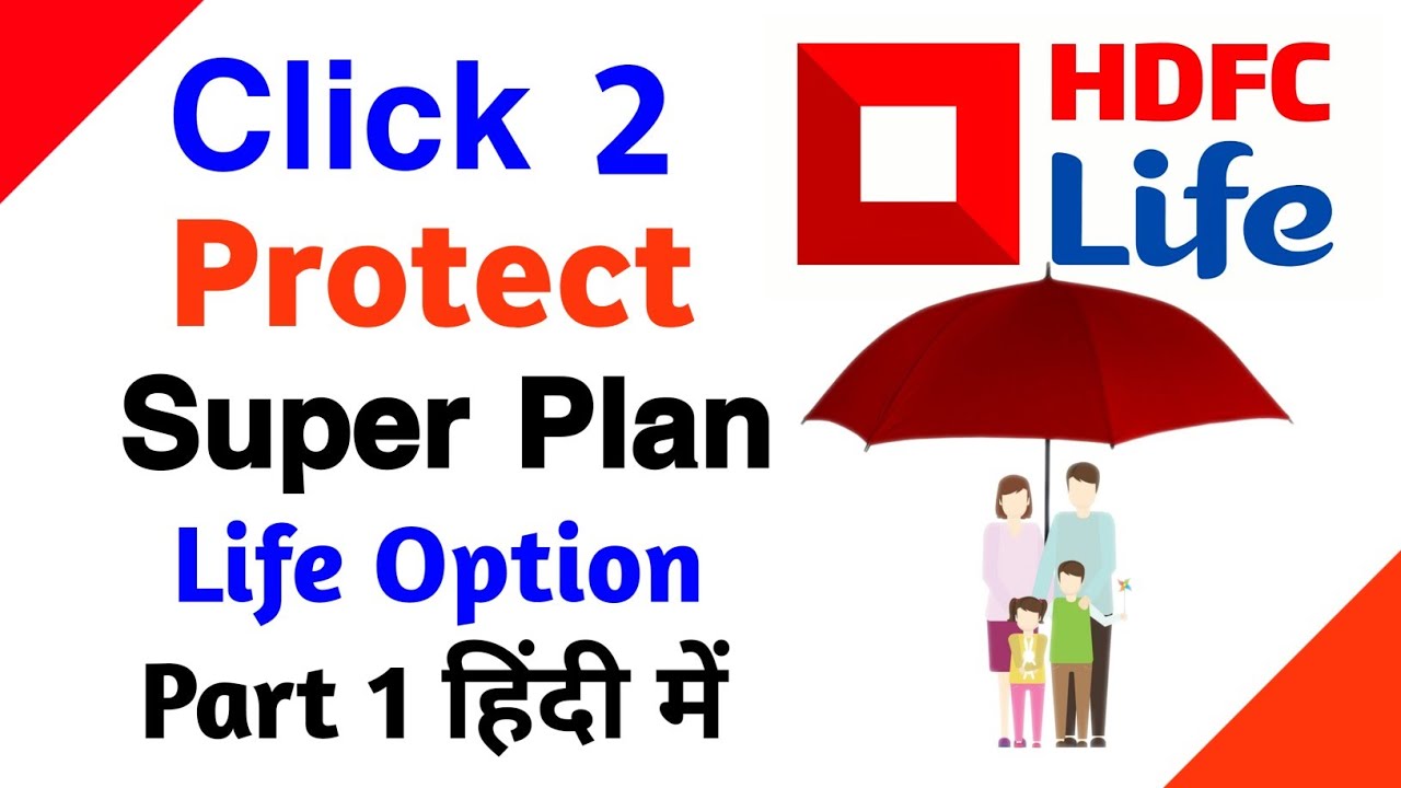 Hdfc life click 2 protect super plan | hdfc life click 2 protect super life option detail | life