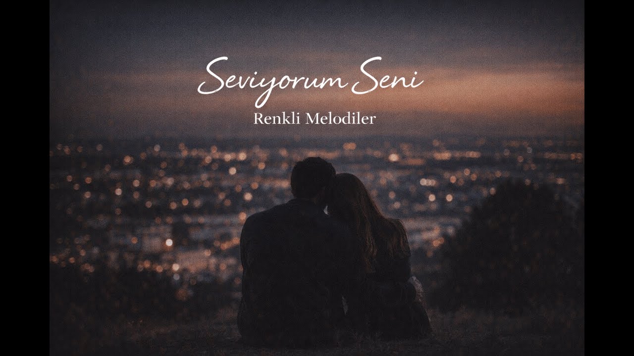 Seviyorum Seni | Slow Duygusal Şarkı – Renkli Melodiler