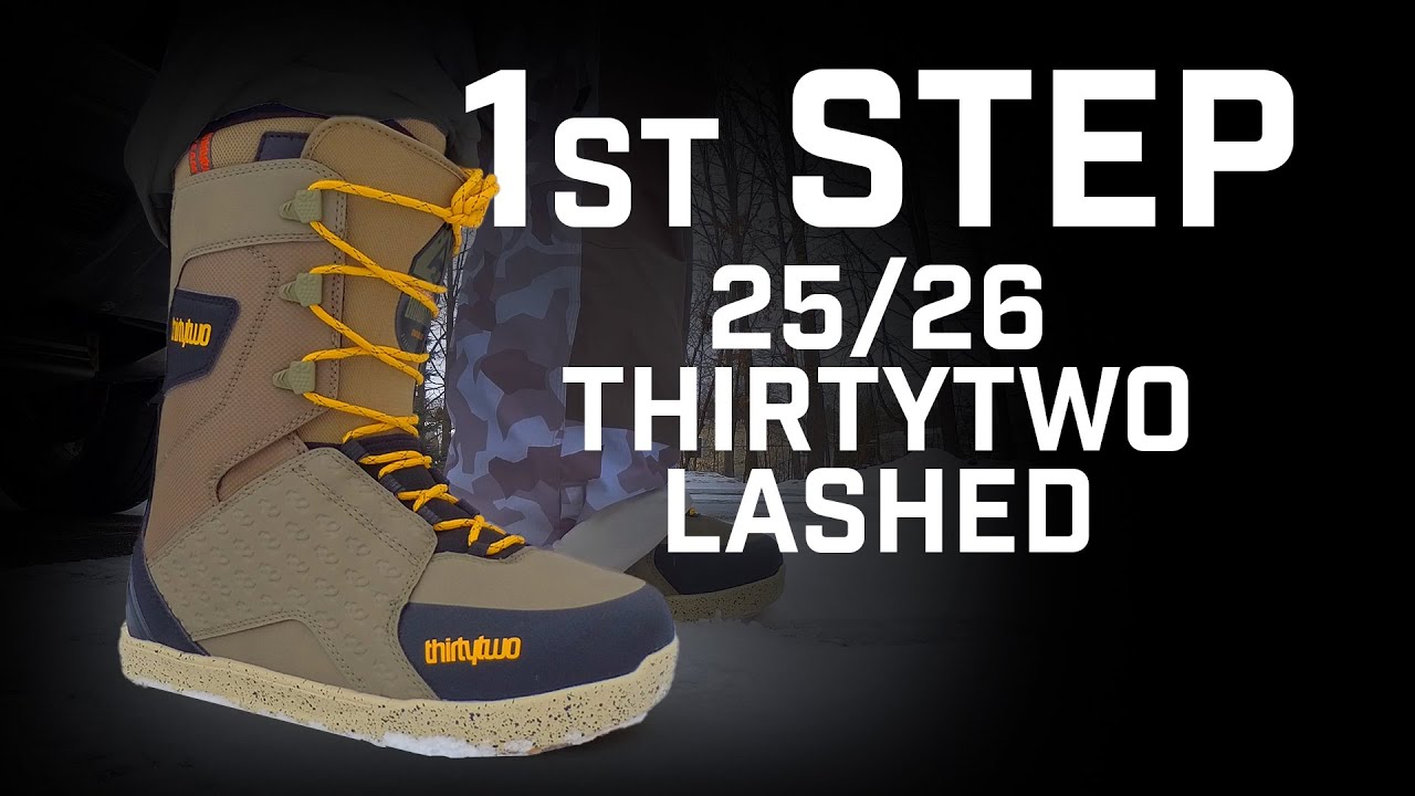 1st Step: 25/26 Thirtytwo Lashed Snowboard Boots