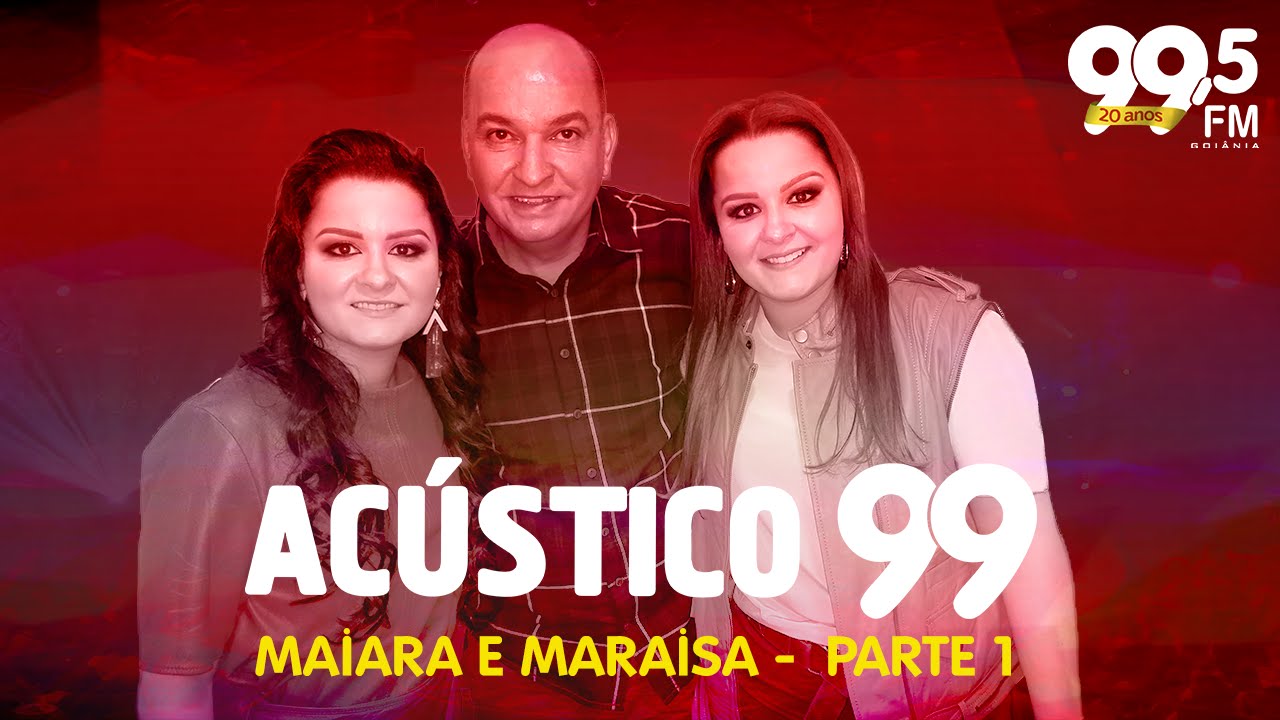 Acústico 99: Maiara e Maraisa - Quase um Casal (parte 1)
