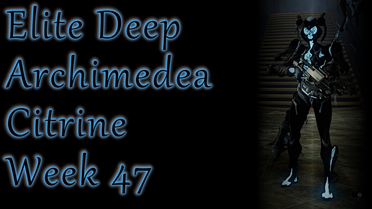 【Citrine】【Build Guide】【Solo】【Elite Deep Archimedea】【Warframe】【Full Gameplay】【Week 47】