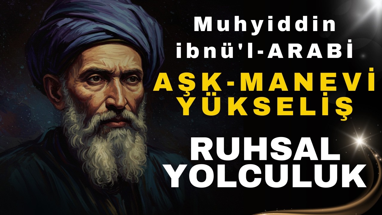 İnsan, EVREN ve İLAHİ Bağlantı | İbni Arabi’nin Derin Düşünceleri | Felsefe Kapısı