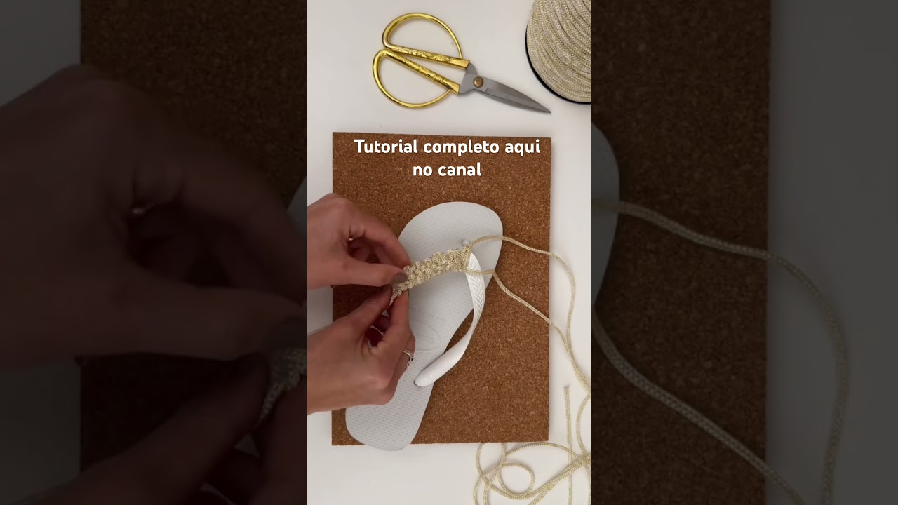 Customizing your flip-flops with macram&eacute; #macrametutorial #macramechinelo