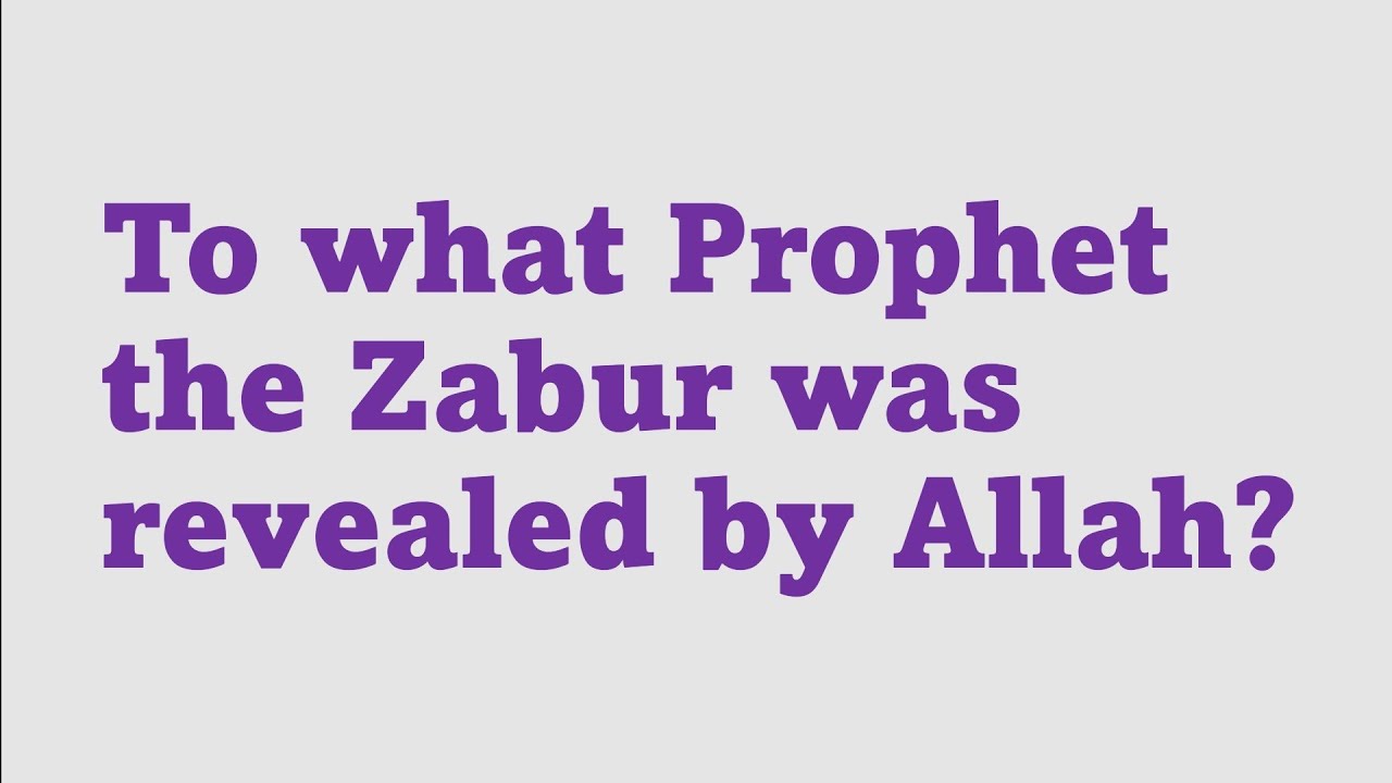 To what Prophet the Zabur was revealed by Allah?