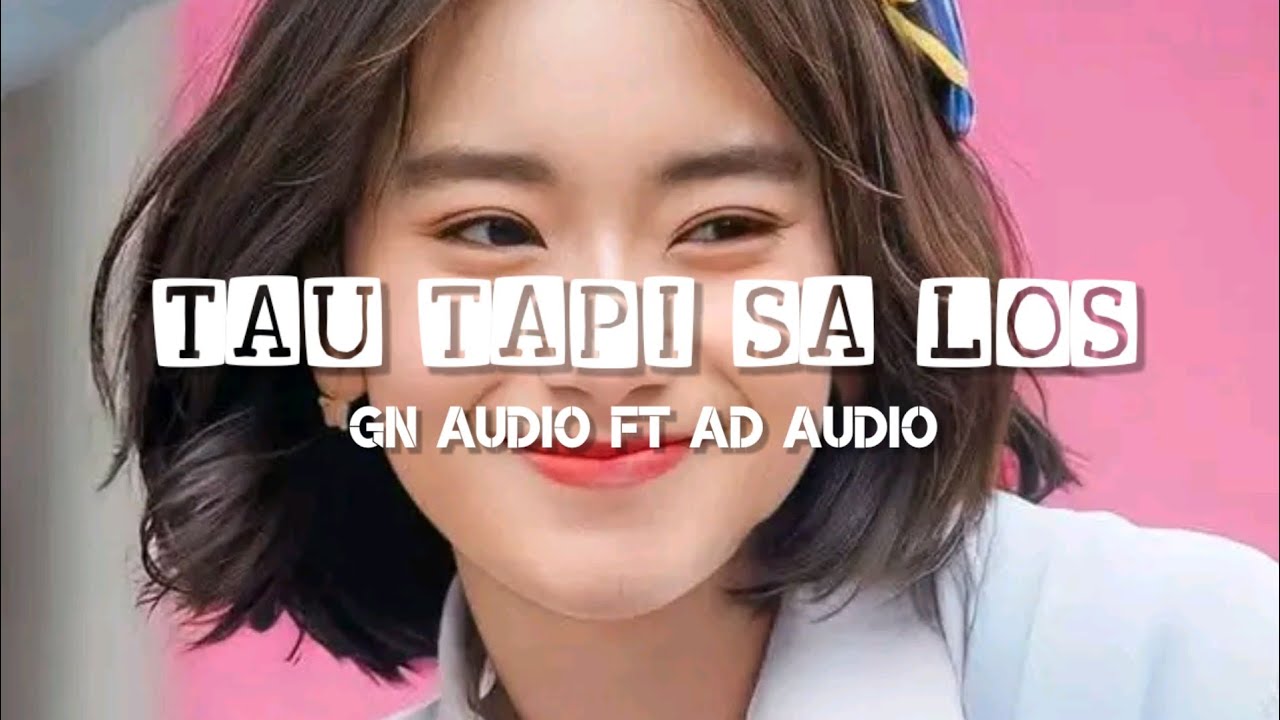 TAU TAPI SA LOS_-_(GN AUDIO FT AD AUDIO)