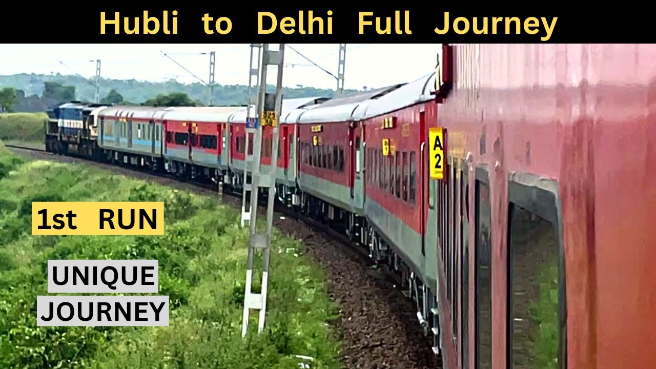 Hubli to Nizamuddin Full Journey | New Train | End to End Diesel Loco