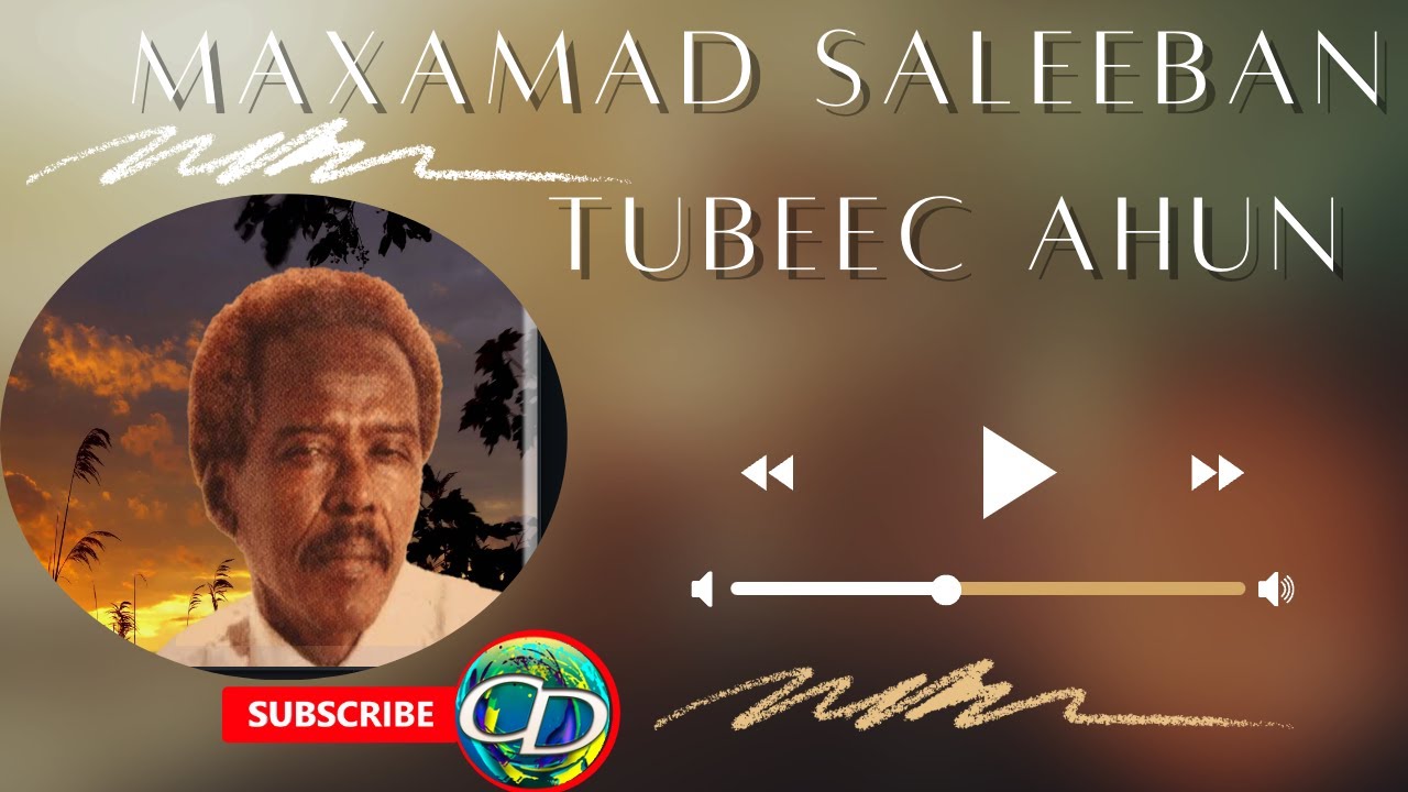 Maxamed Salebaan Tubeec Ahun | Heestii Sanad Walba Hoodo iyo