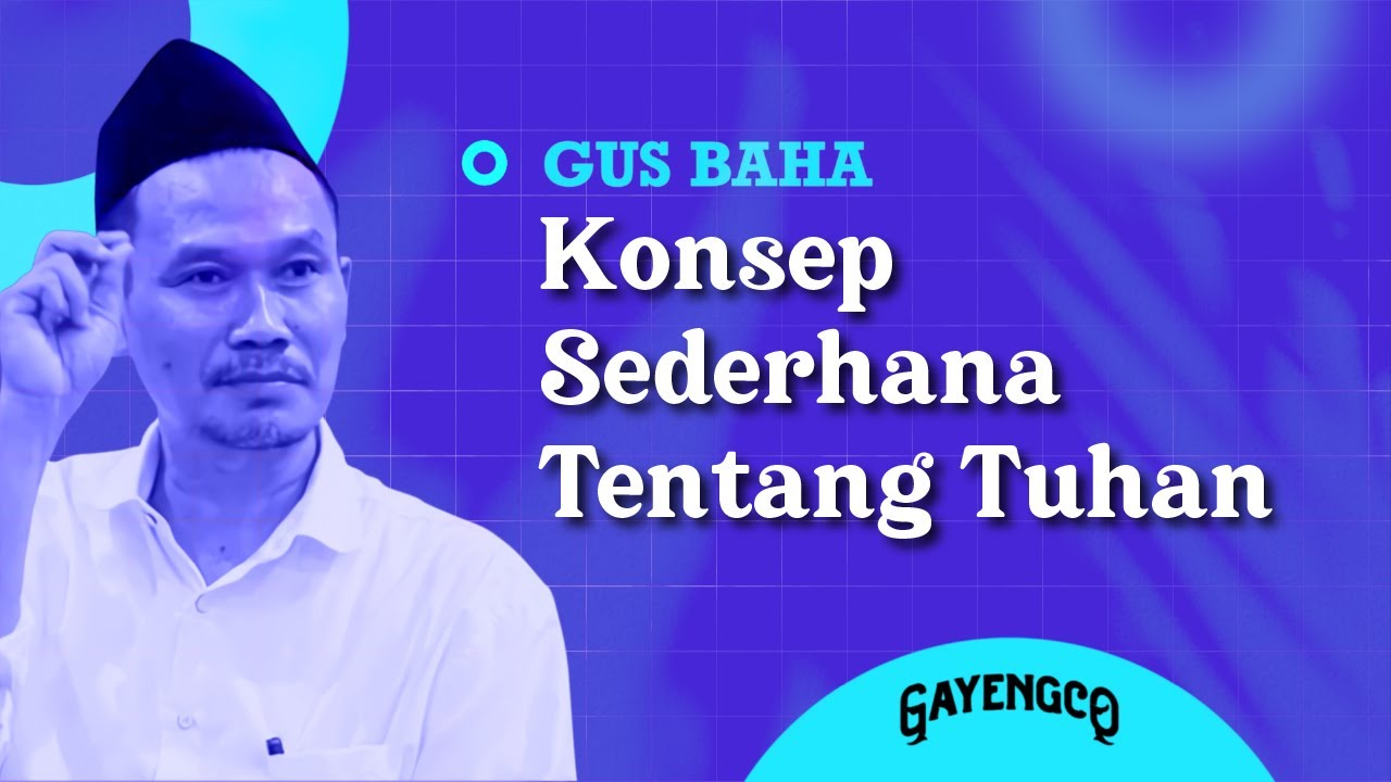 Gus Baha: Konsep Sederhana tentang Tuhan