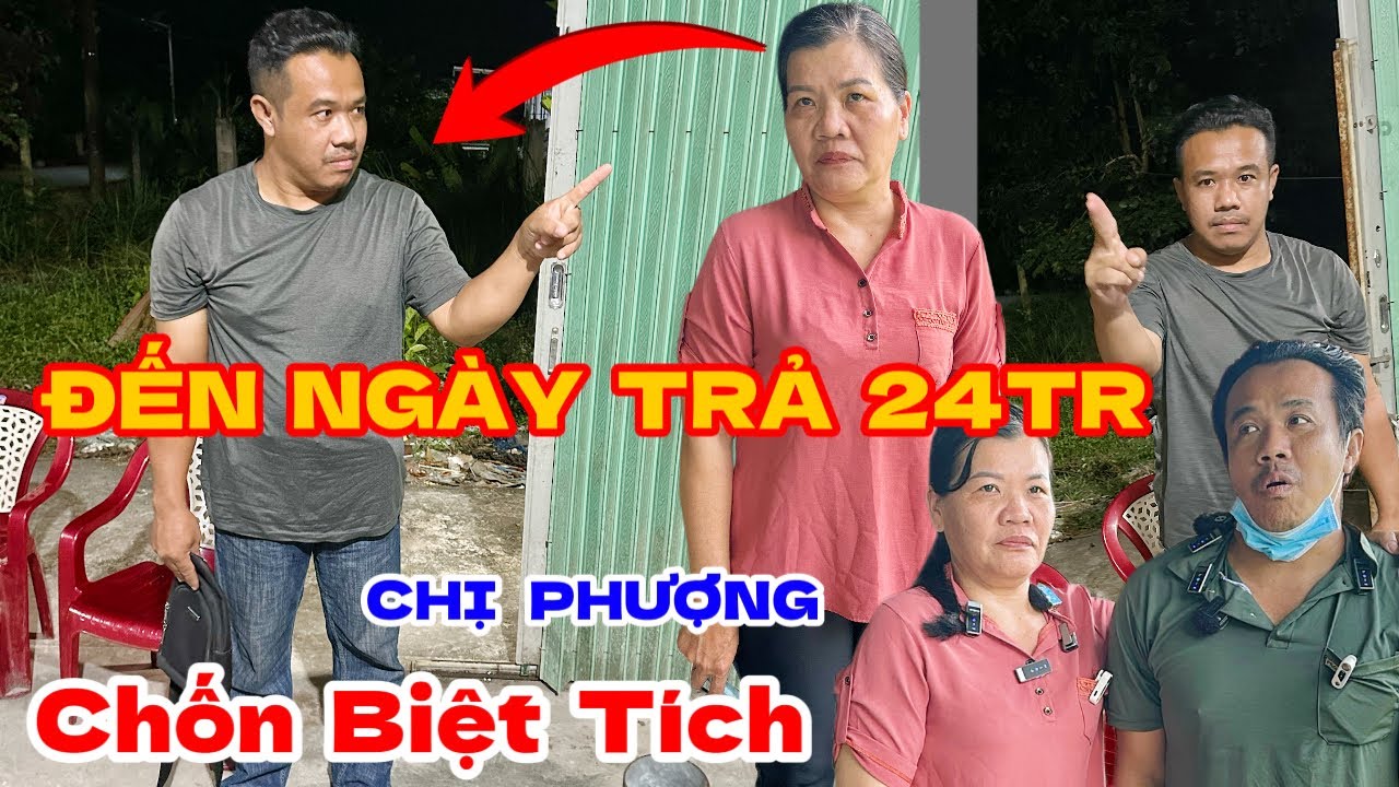 NÓNG! Đến ngày trả 24TR chị Phượng trốn anh Phương biệt tích