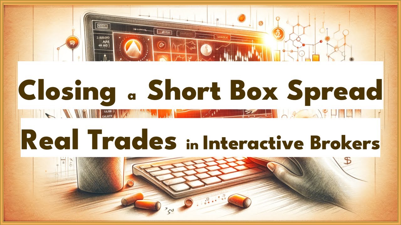 EN.52 Closing a Short Box Spread: A Real Money Trade on Interactive Brokers