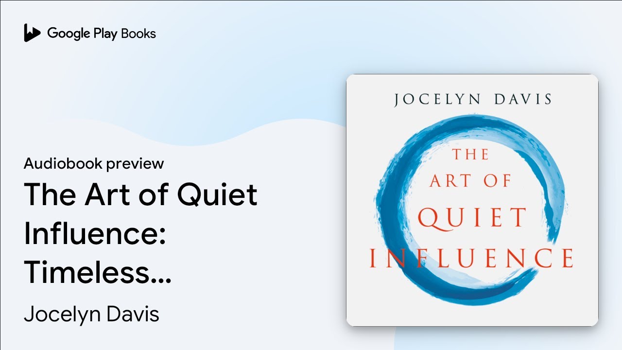 The Art of Quiet Influence: Timeless Wisdom for… by Jocelyn Davis · Audiobook preview