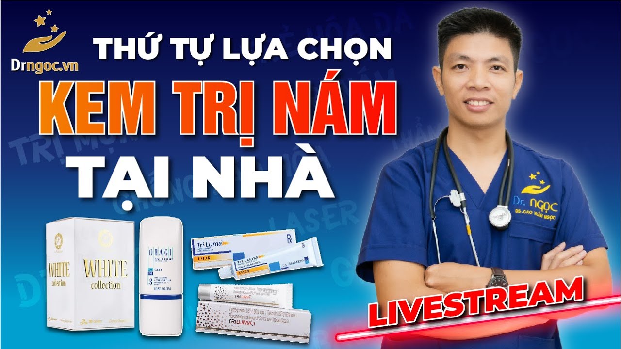 KEM TRỊ NÁM Và Thứ Tự Lựa Chọn Khi Điều Trị Nám Tại Nhà | Dr Ngọc