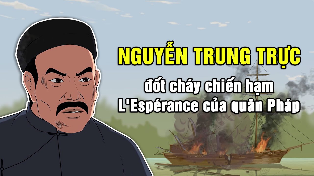 Nguyễn Trung Trực đốt cháy chiến hạm L'Espérance | Giọng Nam | Hoạt hình lịch sử trọn bộ 2021