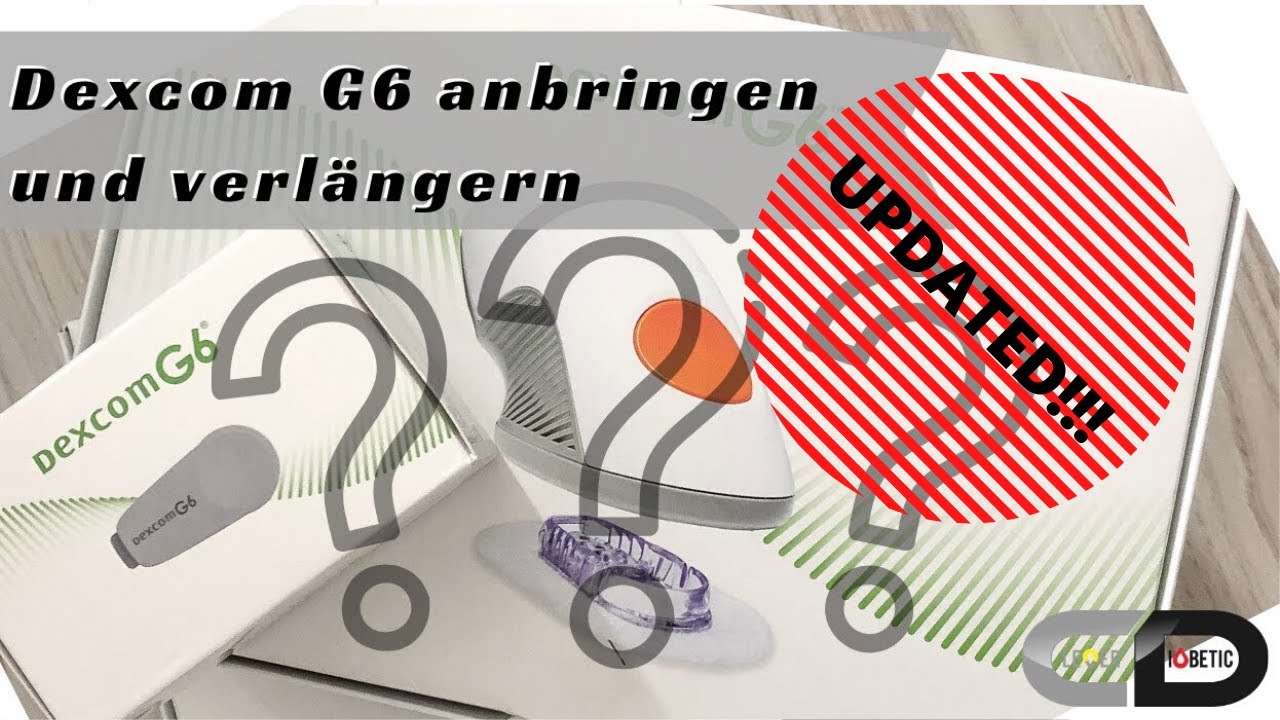 *UPDATE* Dexcom G6 anbringen und verl&auml;ngern. Wie es weiterhin funktioniert.