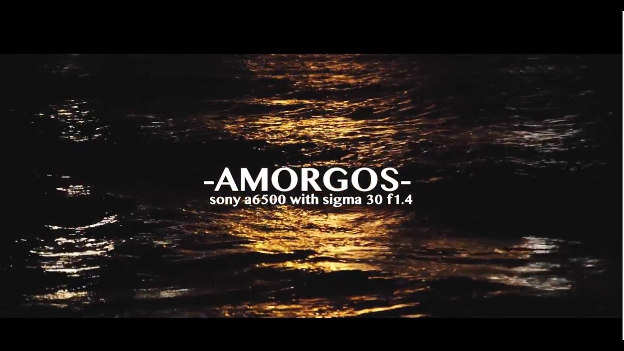 -AMORGOS-(sony a6500,sigma c 30mm f1.4)