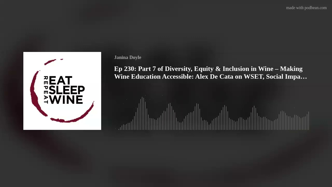 Ep 230: Part 7 of Diversity, Equity & Inclusion in Wine – Making Wine Education Accessible: Alex De