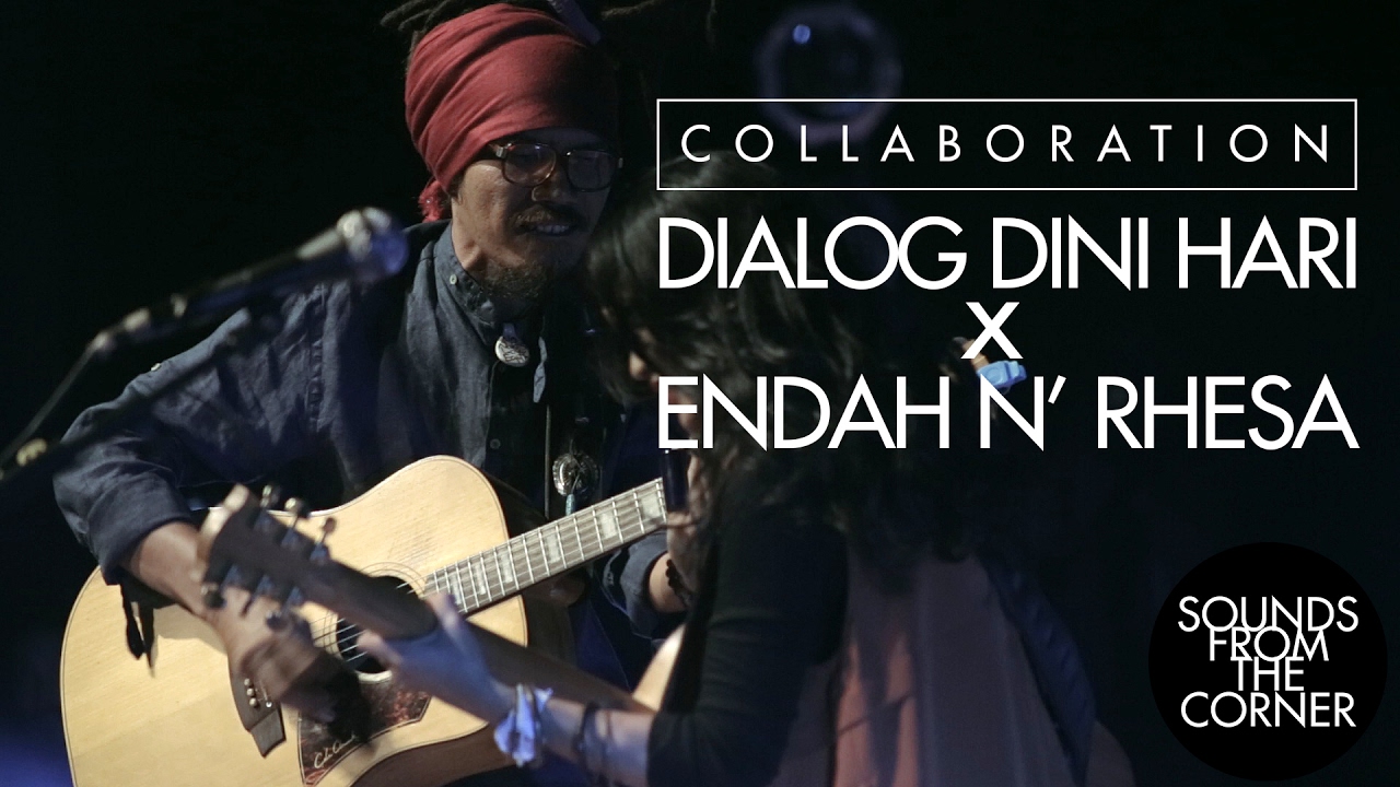 Sounds From The Corner : Collaboration #4 Dialog Dini Hari x Endah N' Rhesa