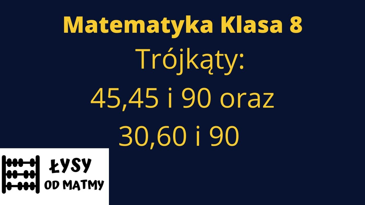 8 klasa: trójkąty szczególne o kątach 45,45 i 90 oraz 30,60, 90