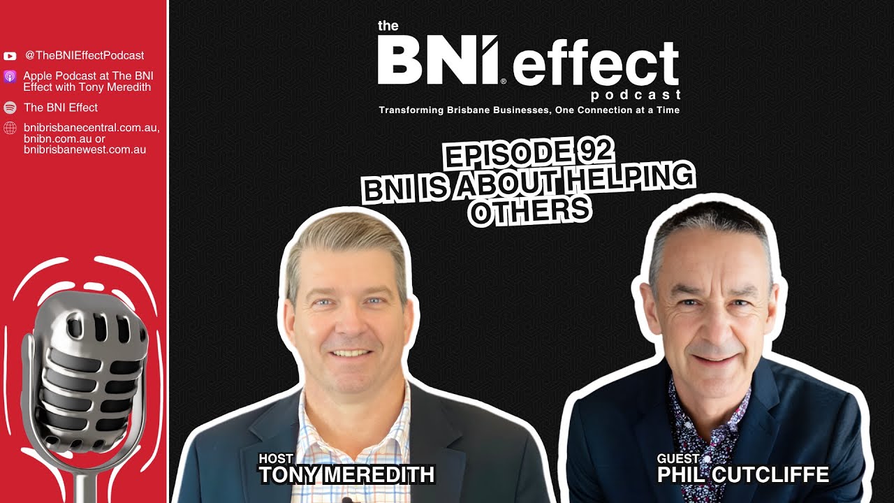 The BNI Effect Ep 92 with Phil Cutcliffe – BNI is About Helping Others