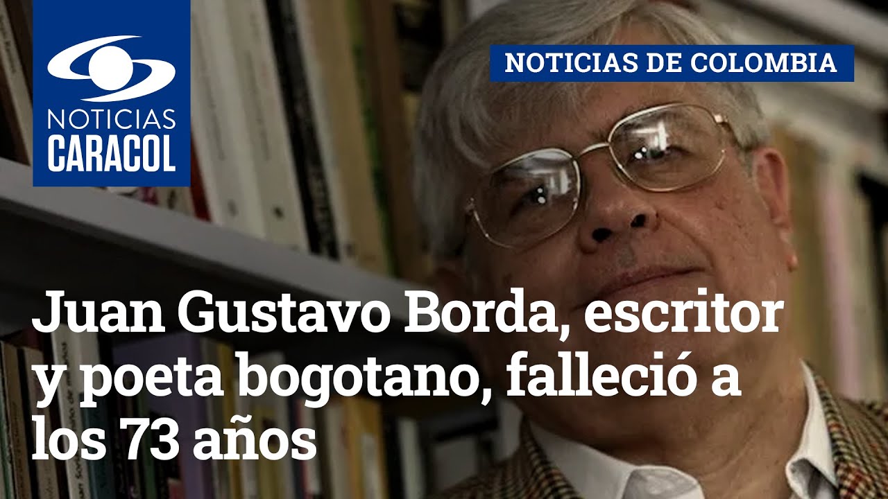 Juan Gustavo Borda, escritor y poeta bogotano, falleci&oacute; a los 73 a&ntilde;os