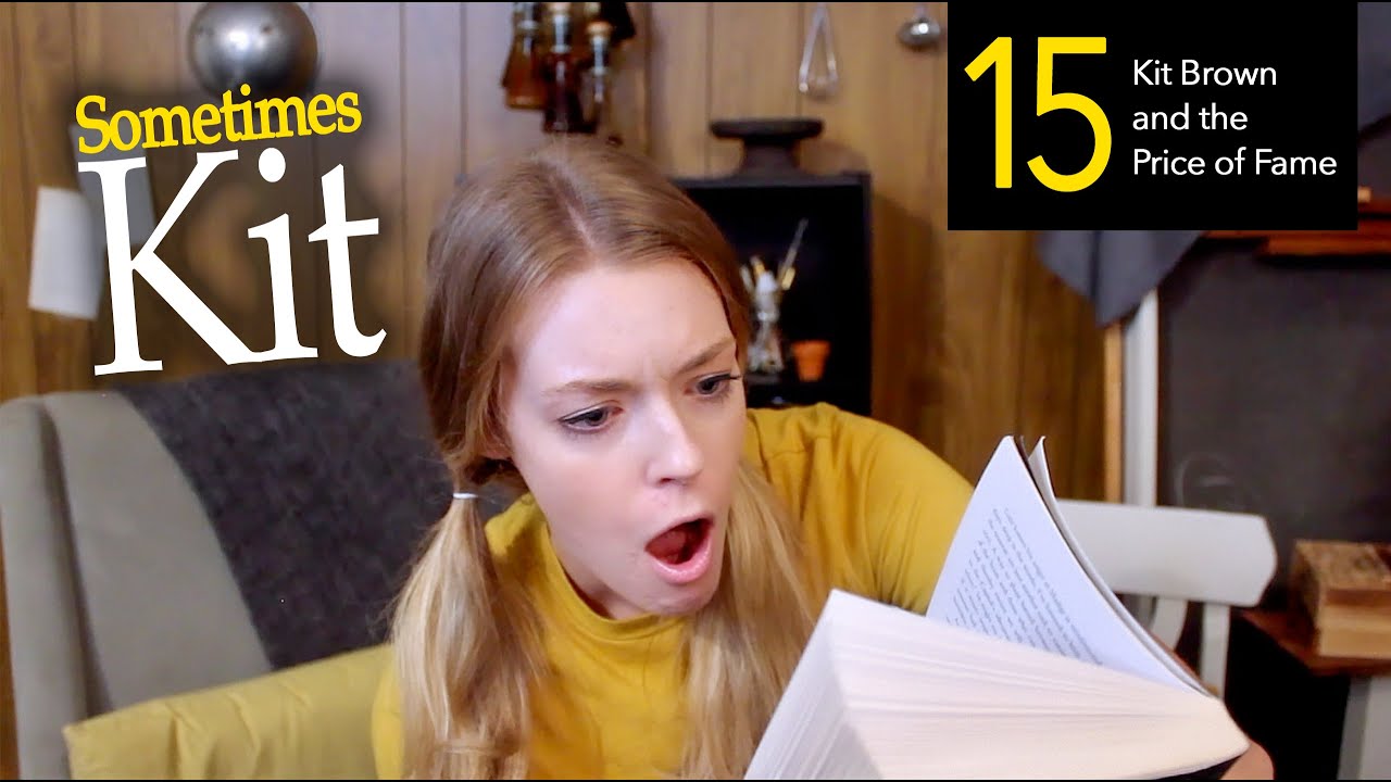 Kit Brown and the Price of Fame | Sometimes Kit: Ep 15