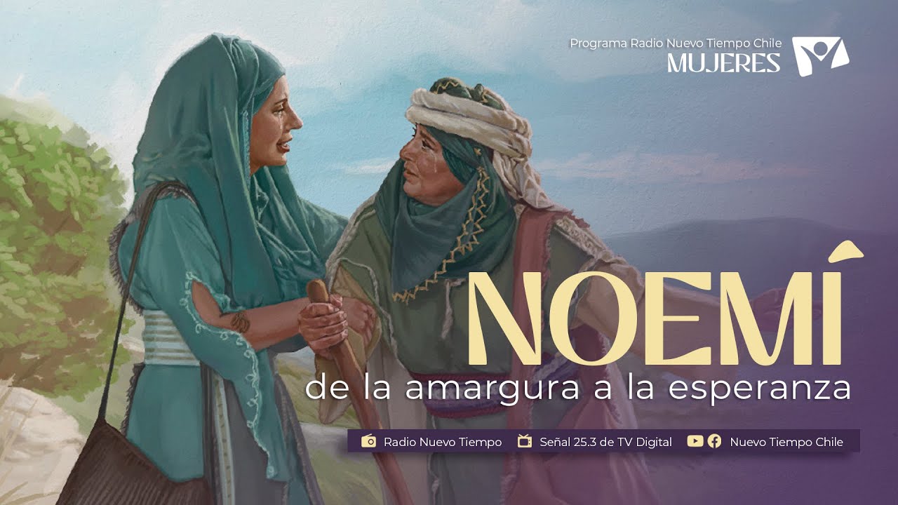 NOEMÍ: de la AMARGURA a la ESPERANZA - MUJERES por Radio Nuevo Tiempo Chile 1 septiembre 2023