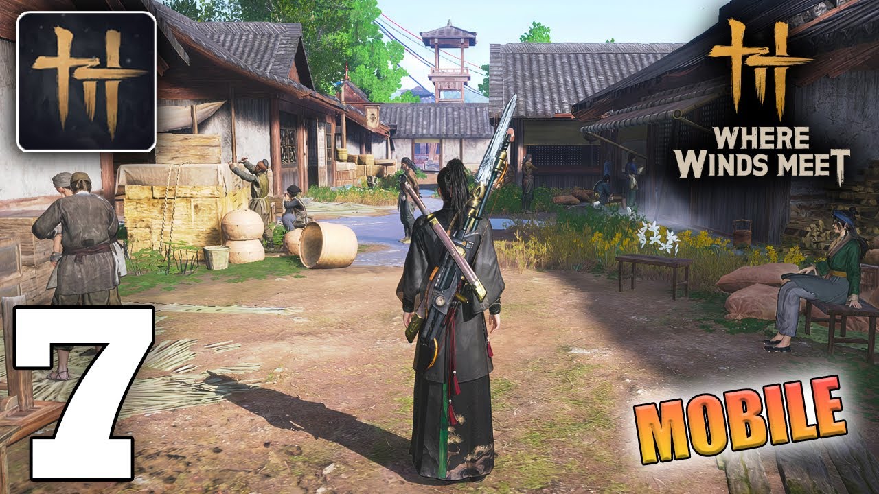Where Winds Meet Mobile Gameplay Walkthrough Part 7 (iOS, Android) - Open World