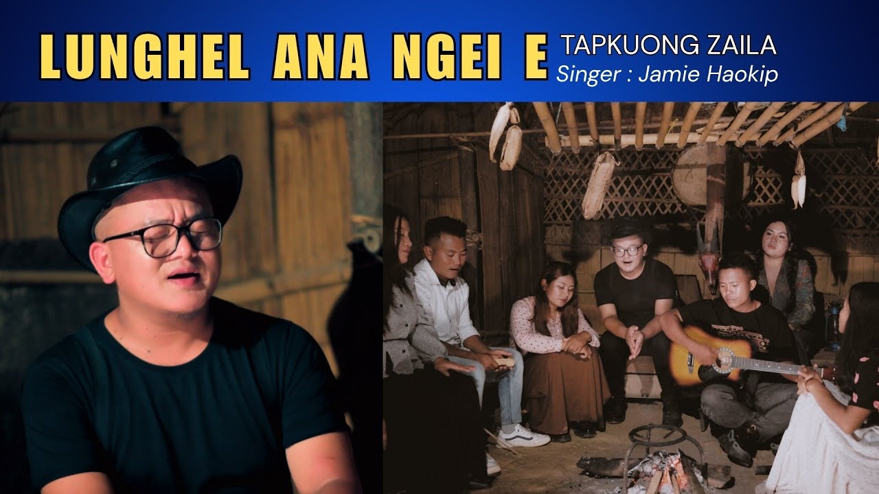 Lunghel ana ngei e || Jamie Haokip || Tapkuong Zaila