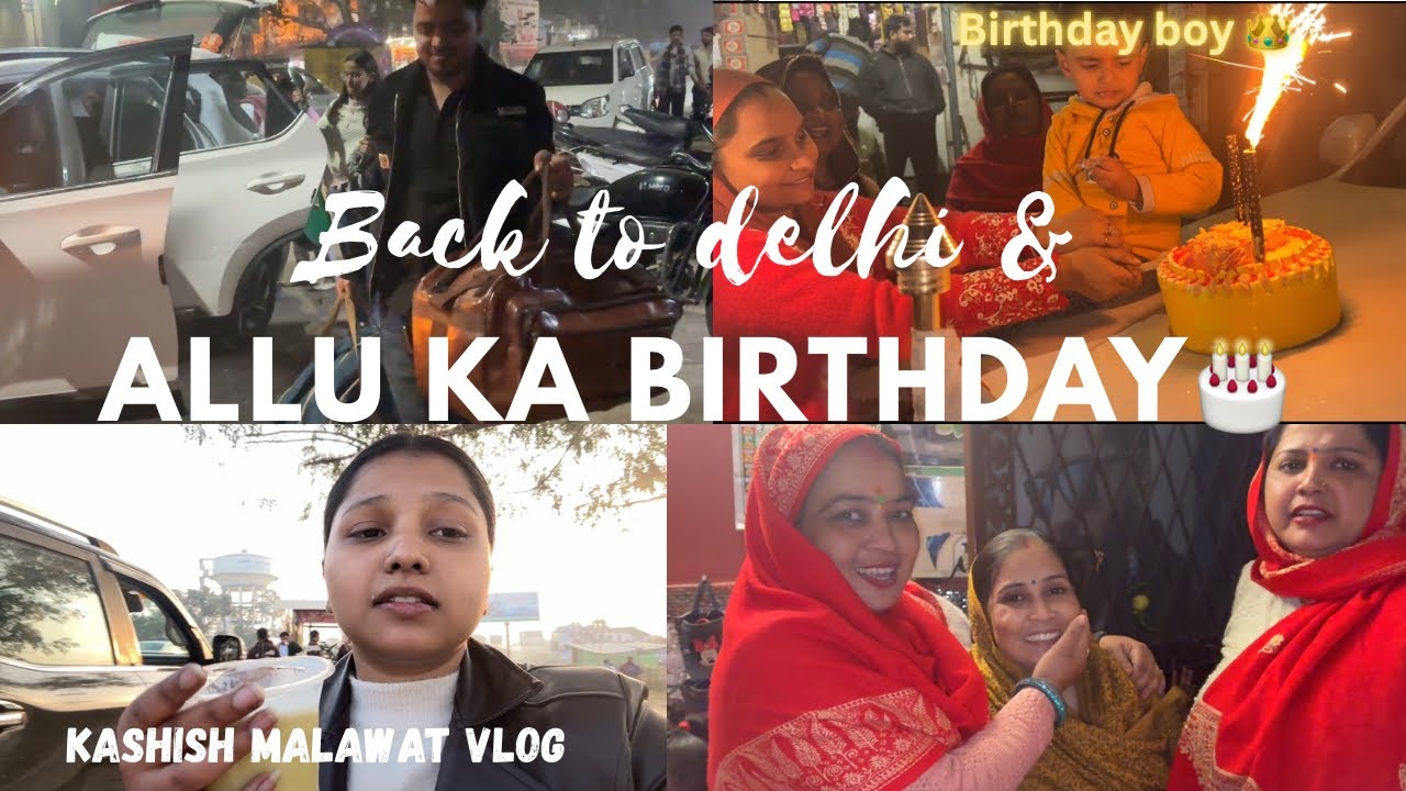Rishikesh to delhi | devansh (aalu) ka birthday banaya didi ne 