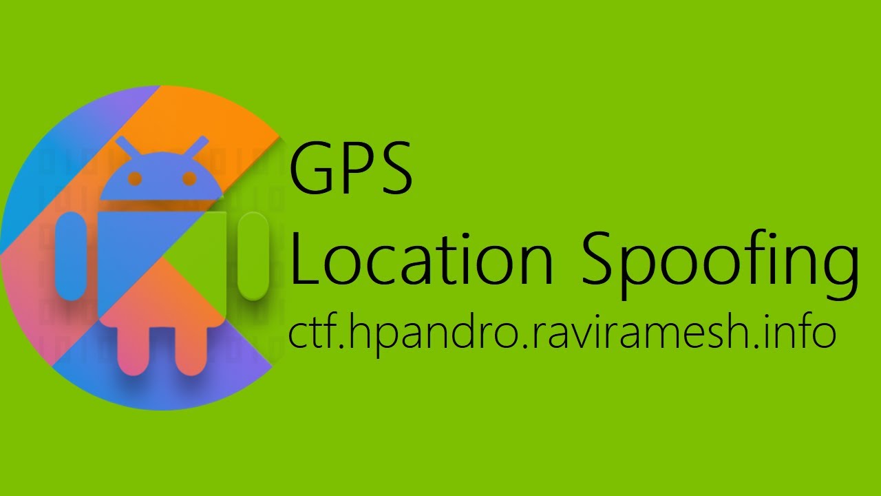 GPS Location Spoofing  - hpAndro Vulnerable Application Challenge