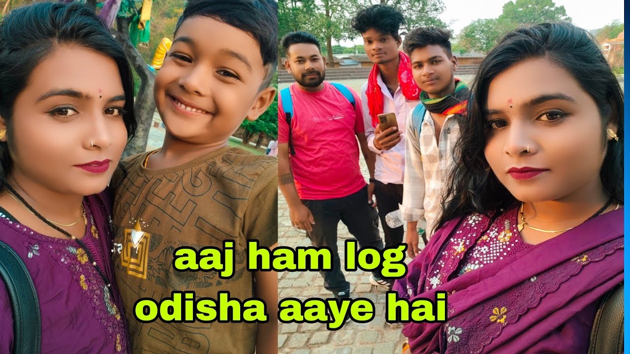 Mera channel wapas aa gaya ham log odisha aaye hai