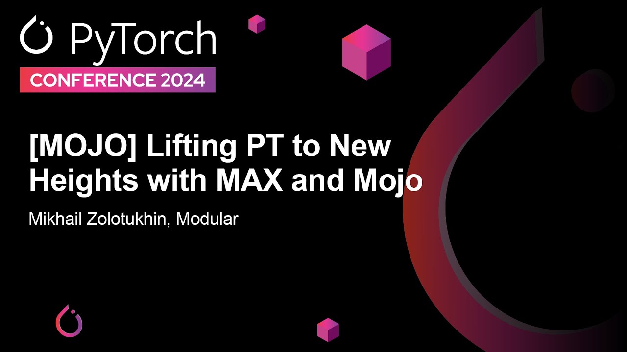 [MOJO] Lifting PT to New Heights with MAX and Mojo - Mikhail Zolotukhin, Modular