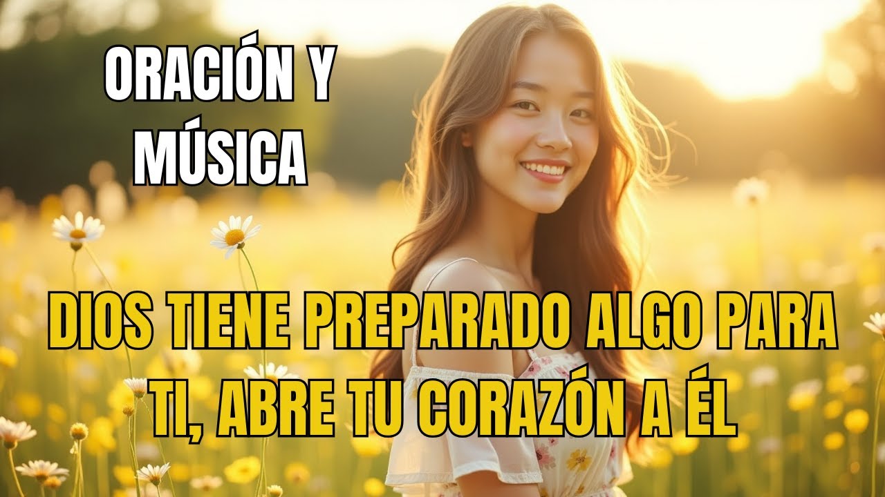 ALGO HERMOSO ESTÁ POR NACER EN TU VIDA 🙏✨ | Oración Poderosa y Música que Despierta la Esperanza