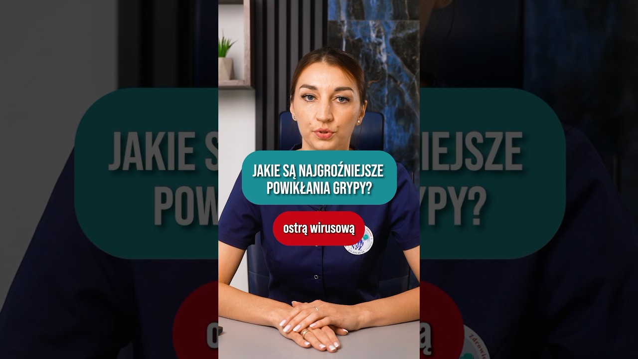 Jakie są NAJGROŹNIEJSZE POWIKŁANIA GRYPY?