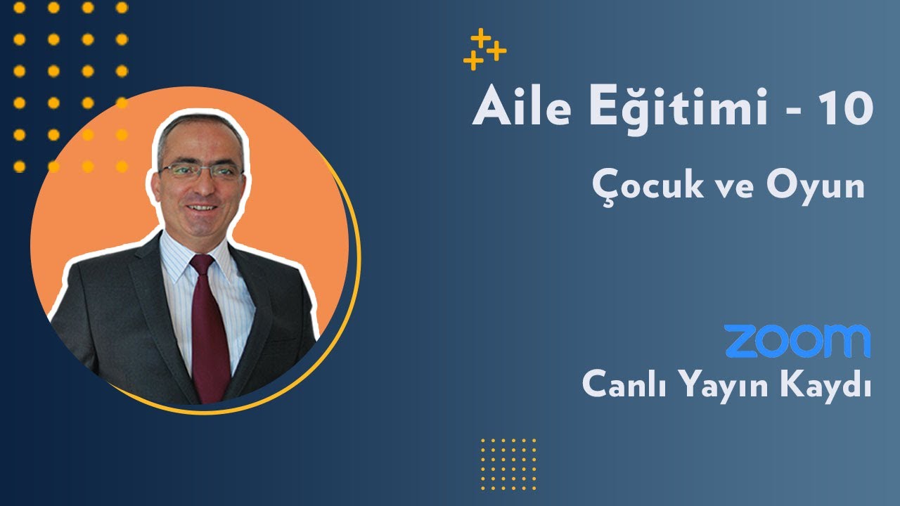 Aile Eğitimi-10: Çocuk ve Oyun