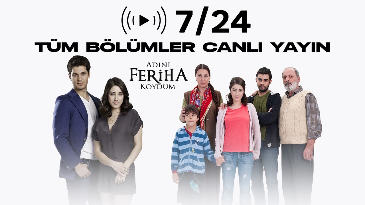 Adını Feriha Koydum Canlı Yayını B&ouml;l&uuml;mler 7/24 #canlıyayın
