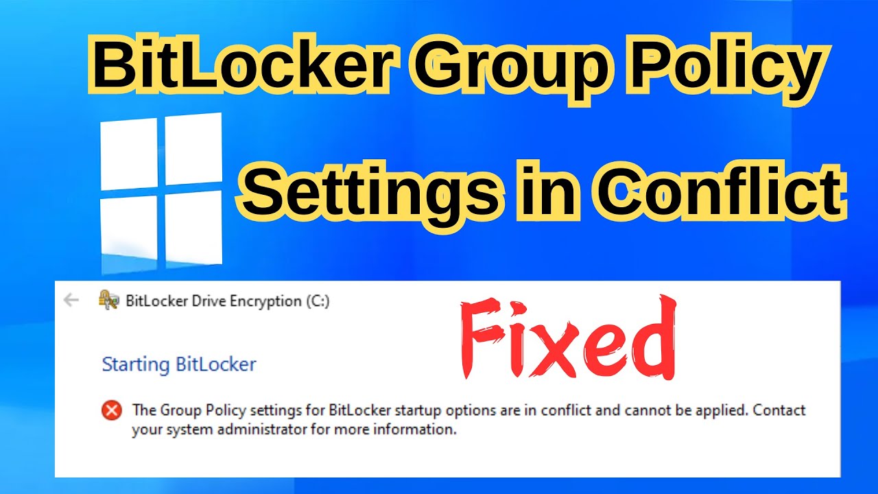 Fix Group Policy Error -- Group Policy Settings in Conflict When Enabling BitLocker Encryption