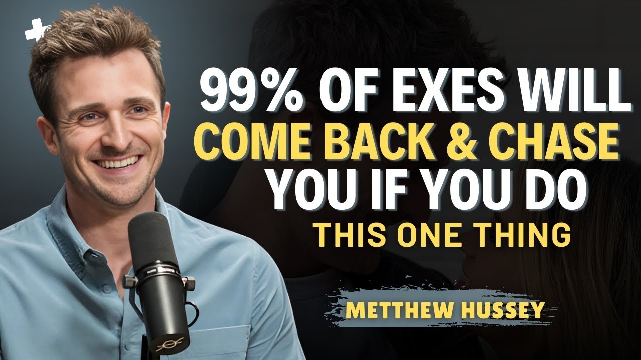 99% OF EXES WILL COME BACK & CHASE YOU IF YOU DO THIS ONE THING   Matthew Hussey