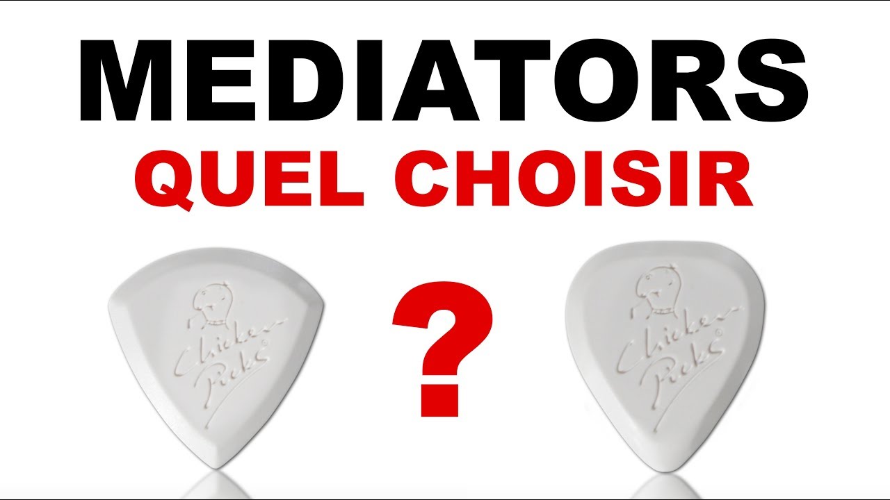 Quel médiator choisir ?