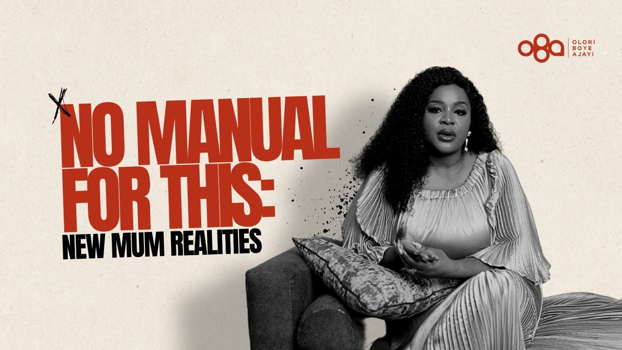 MUST WATCH! No Manual for This w/ Olori Boye-Ajayi – The Realities of New Motherhood