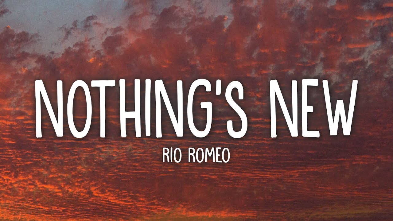 Rio Romeo - Nothing&rsquo;s New (Lyrics)