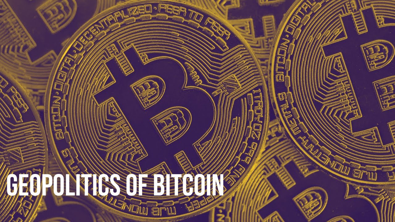 GEOPOLITICS OF BITCOIN