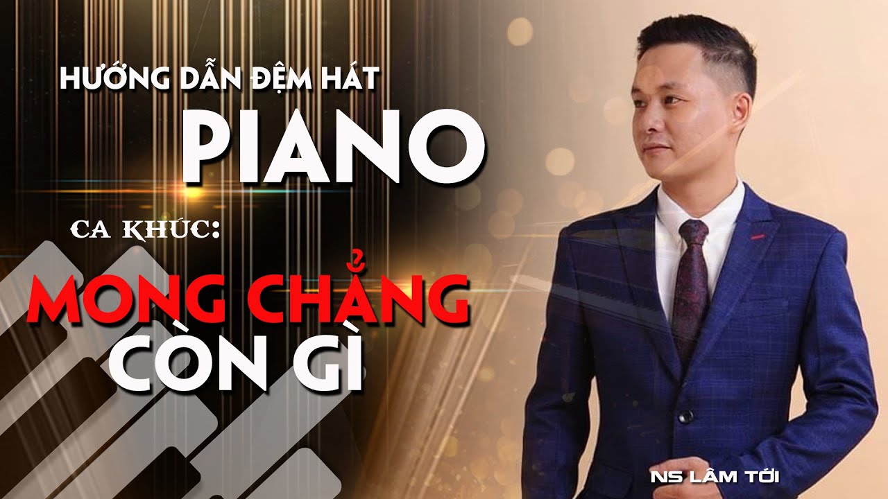 MONG CHẲNG CÒN GÌ | hướng dẫn đệm hát | ns.lâm tới