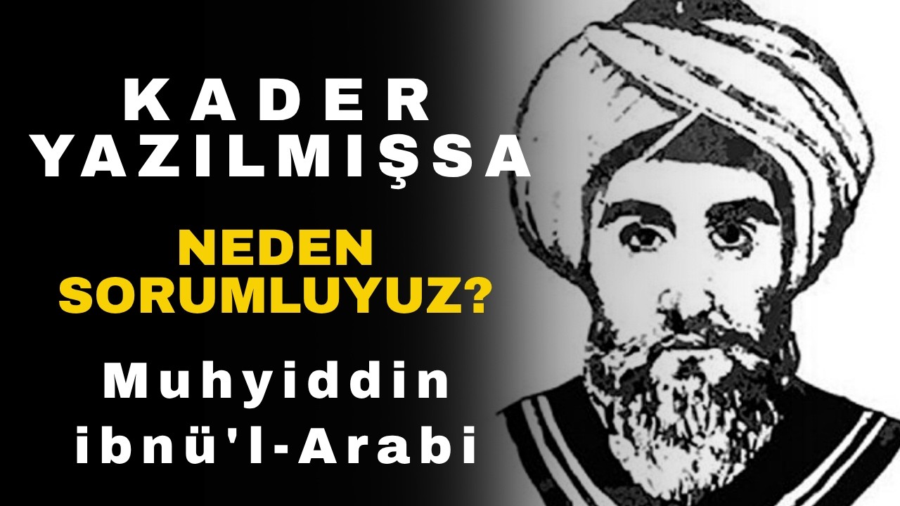 İrade, Kader ve Sen | İbn-i Arabi'ye G&ouml;re Se&ccedil;im Sanrısından Uyanış