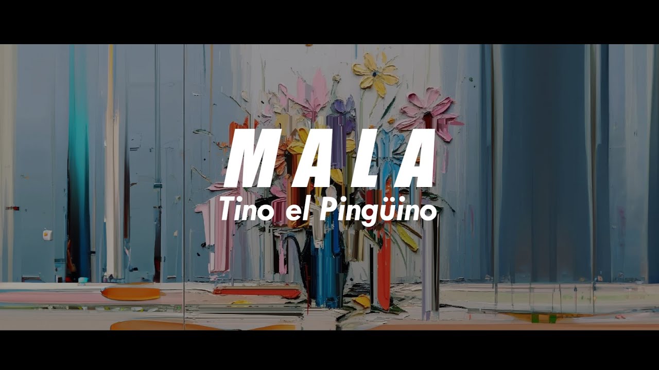 Tino El Pingüino - Mala (letra)
