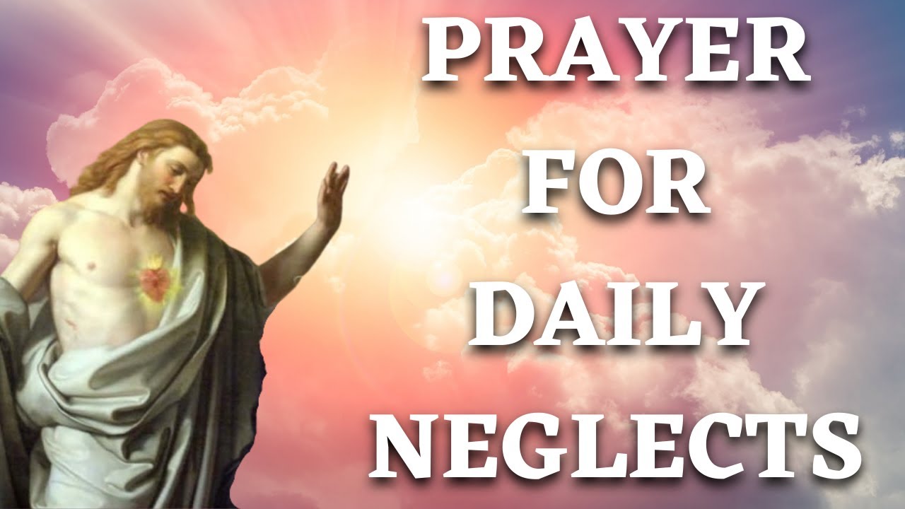 Prayer For Daily Neglects