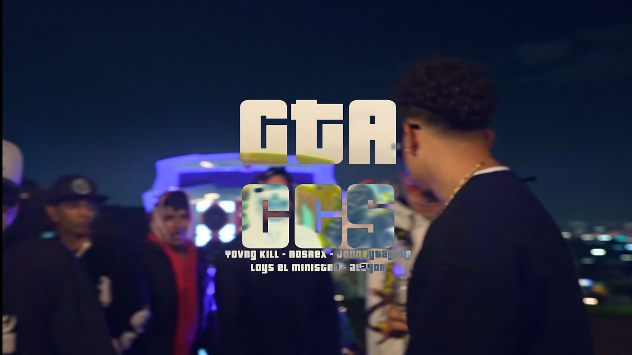 YOVNG KILL❌ALAYÓN❌LOYS EL MINISTRO❌NOSREX❌JONNAY TAYLOR - GTA CCS (VIDEO OFICIAL)